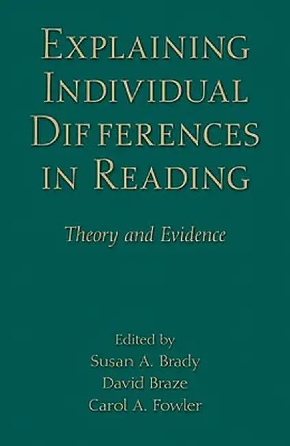 Explaining Individual Differences in Reading: Theory and Evidence by Susan A. Brady