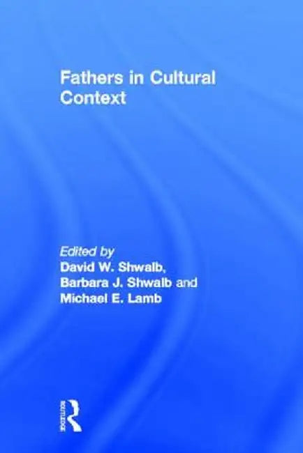 Fathers in Cultural Context by David W. Shwalb