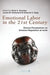 Emotional Labor in the 21st Century: Diverse Perspectives on Emotion Regulation at Work by Alicia Grandey