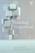 Training Cognition: Optimizing Efficiency, Durability, and Generalizability by Alice F. Healy