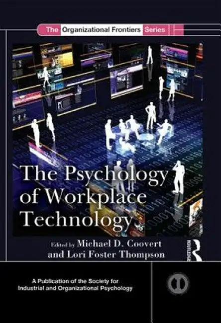 The Psychology of Workplace Technology by Michael D. Coovert
