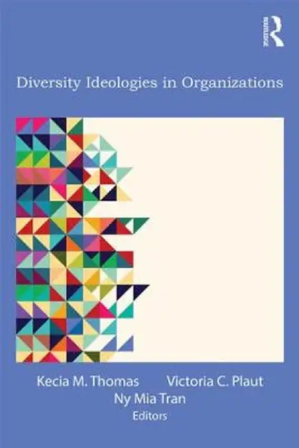 Diversity Ideologies in Organizations by Kecia M. Thomas