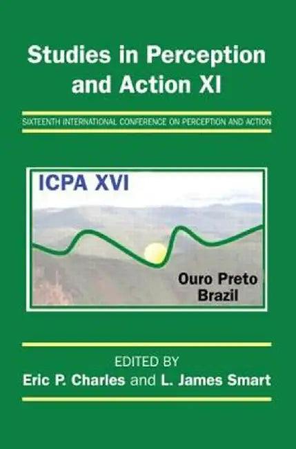 Studies in Perception and Action XI: Sixteenth International Conference on Perception and Action by Eric P. Charles