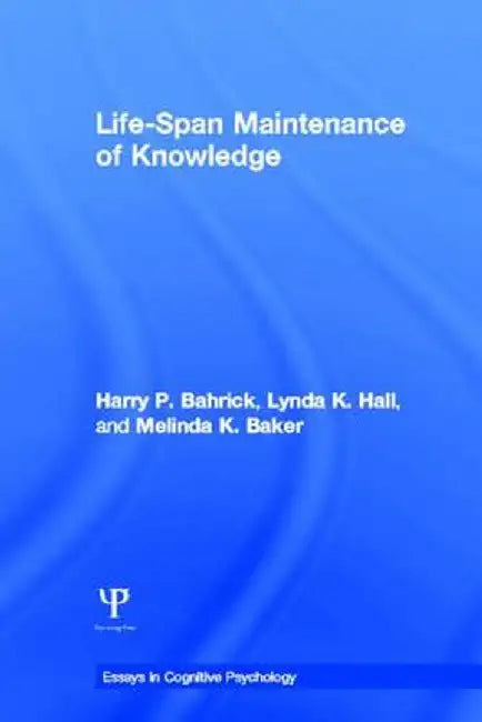 Life-Span Maintenance of Knowledge by Harry P. Bahrick
