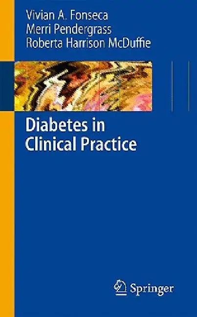 Diabetes in Clinical Practice by Vivian Fonseca, Merri Pendergrass, Roberta Harrison McDuffie