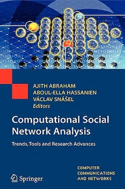 Computational Social Network Analysis: Trends, Tools and Research Advances by Ajith Abraham