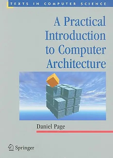 A Practical Introduction to Computer Architecture by Daniel Page