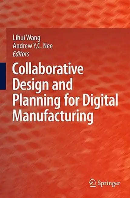 Collaborative Design and Planning for Digital Manufacturing by Lihui Wang