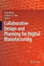 Collaborative Design and Planning for Digital Manufacturing by Lihui Wang