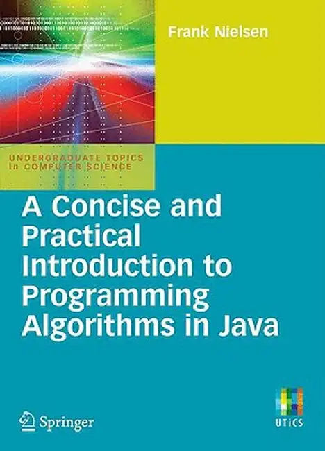 A Concise and Practical Introduction to Programming Algorithms in Java by Frank Nielsen