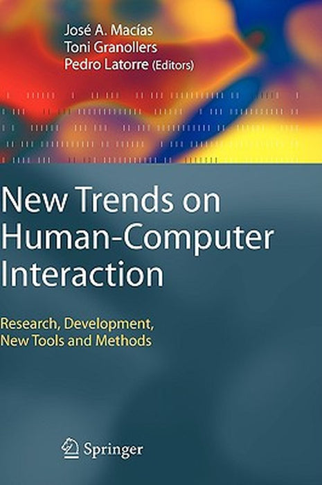 New Trends On Humancomputer Interaction: Research, Development, New Tools and Methods by Jose A. Macias, Antoni Granollers Saltiveri, Pedro M. Latorre