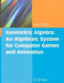 Geometric Algebra: An Algebraic System for Computer Games and Animation by John A. Vince
