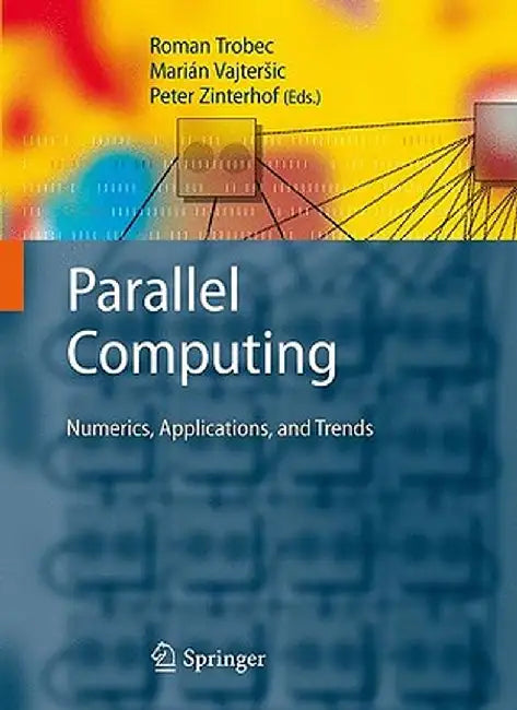 Parallel Computing: Numerics, Applications, and Trends by Roman Trobec