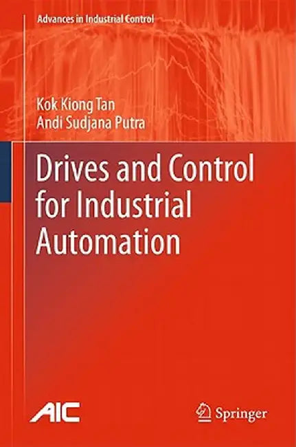 Drives and Control for Industrial Automation by Kok Kiong Tan