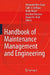 Handbook of Maintenance Management and Engineering by Mohamed Ben-Daya, Salih O. Duffuaa, Abdul Raouf