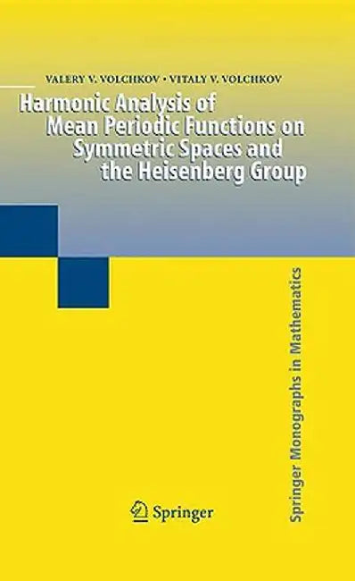 Harmonic Analysis of Mean Periodic Functions on Symmetric Spaces and the Heisenberg Group by Valery V. Volchkov