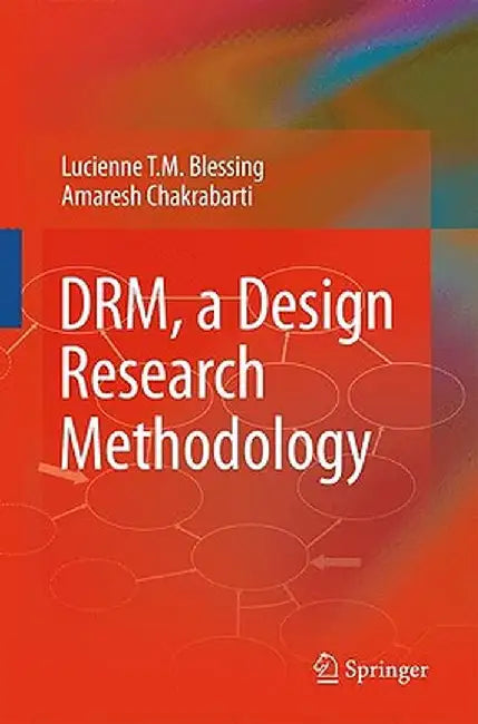 Drm, a Design Research Methodology by Lucienne T. M. Blessing