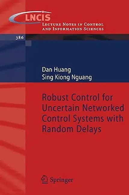 Robust Control for Uncertain Networked Control Systems with Random Delays by Dan Huang