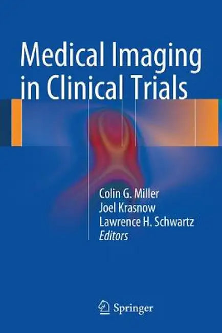 Medical Imaging in Clinical Trials by Colin G. Miller