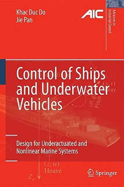 Control of Ships and Underwater Vehicles: Design for Underactuated and Nonlinear Marine Systems by Khac Duc Do