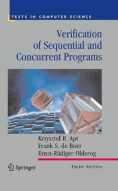 Verification of Sequential and Concurrent Programs by Krzysztof R. Apt