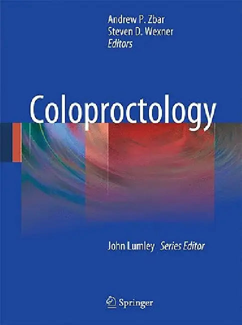 Coloproctology by Andrew P. Zbar, Steven D. Wexner