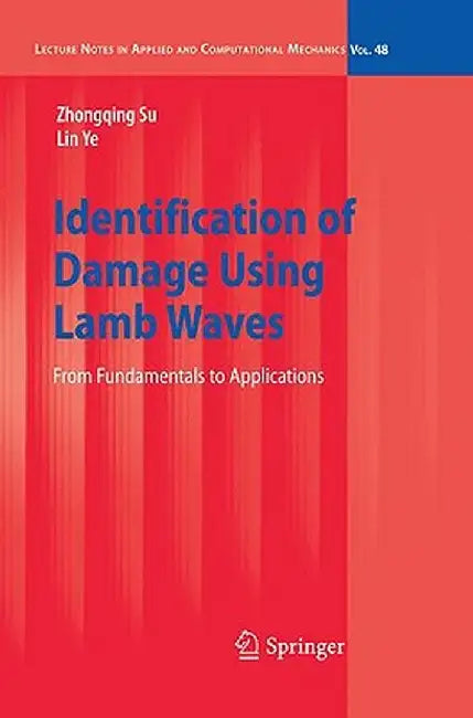 Identification of Damage Using Lamb Waves: From Fundamentals to Applications by Zhongqing Su
