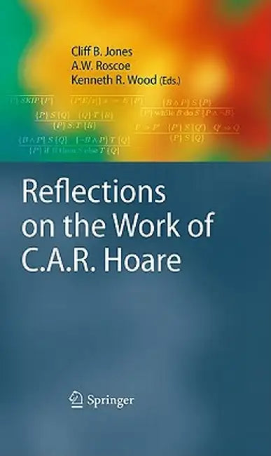 Reflections on the Work of C.A.R. Hoare by Cliff B. Jones