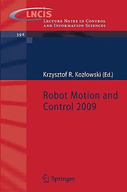 Robot Motion and Control 2009 by Krzysztof R. Kozlowski