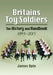 Britains Toy Soldiers: The History and Handbook 1893-2013 by James Opie