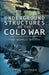 Underground Structures of the Cold War: The World Below by Paul Ozorak
