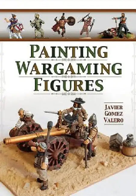 Painting Wargaming Figures by Javier Gomez Valero