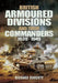 British Armoured Divisions and Their Commanders, 1939-1945 by Richard Doherty