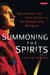 Summoning the Spirits: Possession and Invocation in Contemporary Religion by Andrew Dawson