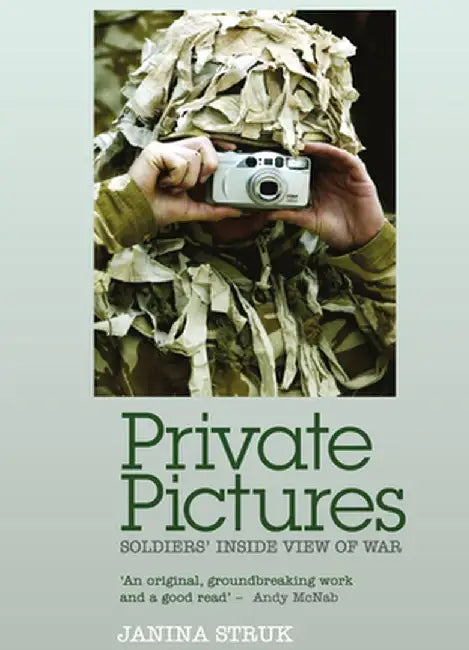 Private Pictures: Soldiers' Inside View of War by Janina Struk