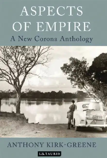 Aspects of Empire: A New Corona Anthology by Anthony Kirk-Greene