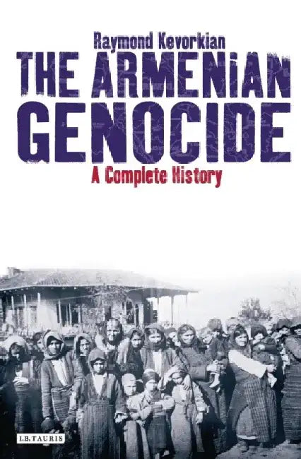 The Armenian Genocide by Raymond Kevorkian