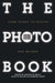 The Photobook: From Talbot to Ruscha and Beyond by Patrizia Di Bello
