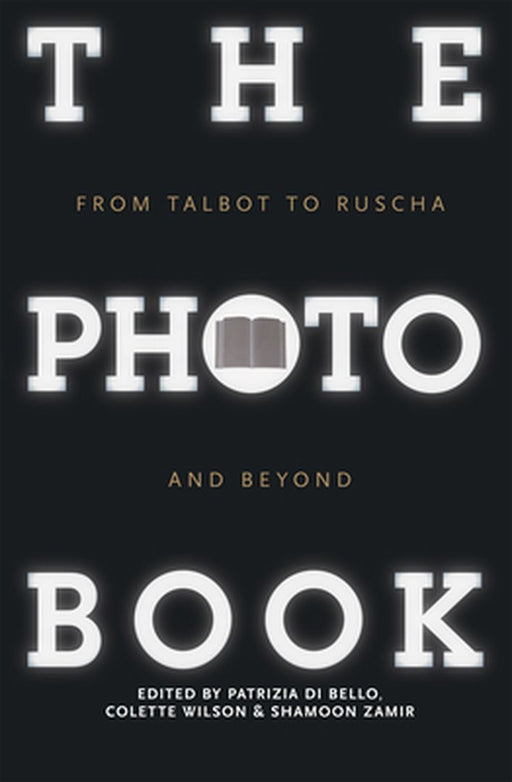 The Photobook: From Talbot to Ruscha and Beyond by Patrizia Di Bello