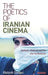 The Poetics of Iranian Cinema: Aesthetics, Modernity and Film After the Revolution by Khatereh Sheibani