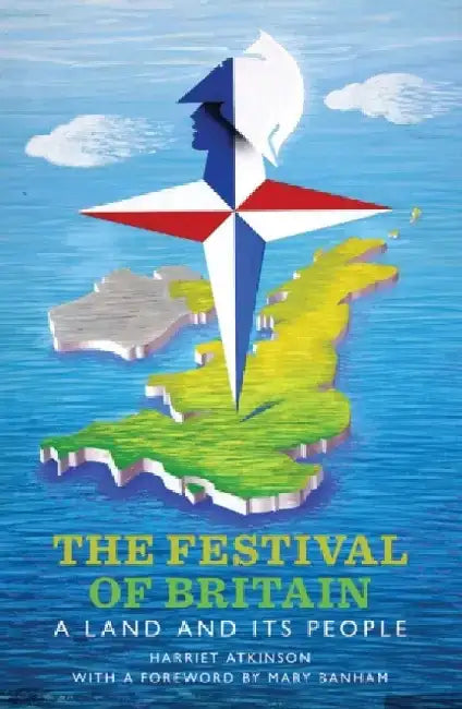 The Festival of Britain: A Land and Its People by Harriet Atkinson
