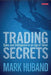 Trading Secrets: Spies and Intelligence in an Age of Terror by Mark Huband
