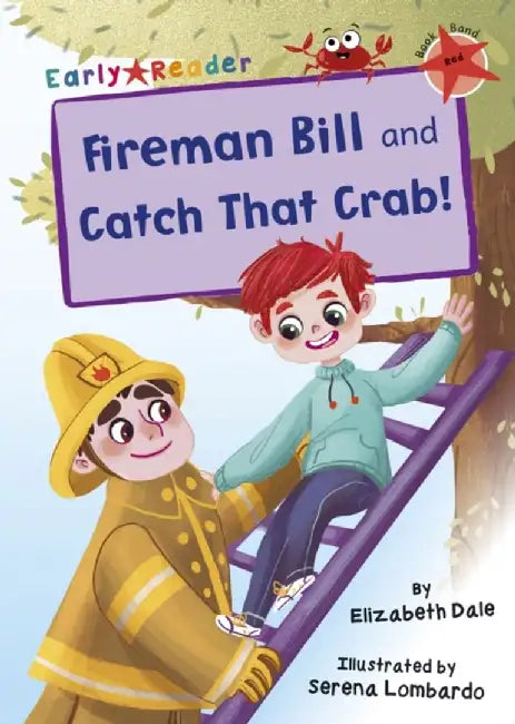 Fireman Bill and Catch That Crab! by Elizabeth Dale