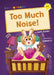 Too Much Noise! by Cath Jones