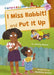 I Miss Rabbit! and Put It Up by Jenny Moore