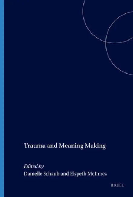 Trauma and Meaning Making by Danielle Schaub, Elspeth McInnes
