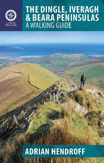 The Dingle, Iveragh & Beara Peninsulas: A Walking Guide by Adrian Hendroff