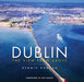 Dublin the View from Above by Dennis Horgan
