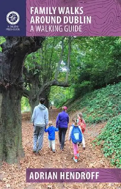 Family Walks Around Dublin: A Walking Guide by Adrian Hendroff