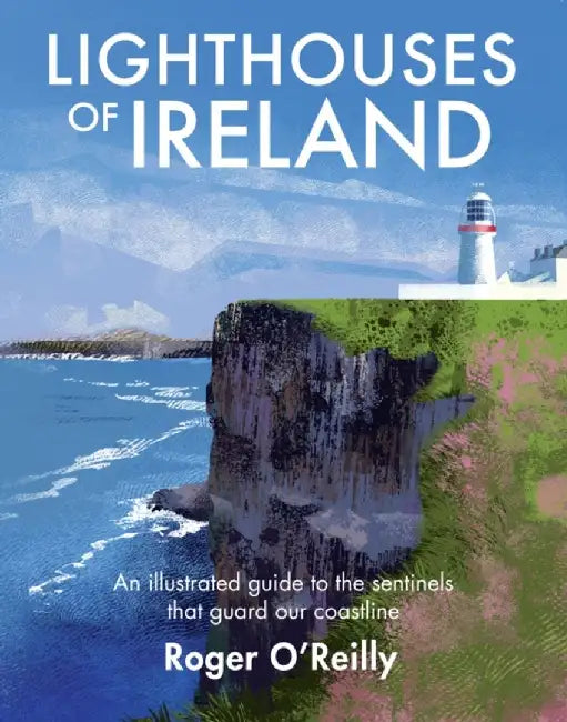 Lighthouses of Ireland by Roger O'Reilly